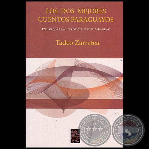 LOS DOS MEJORES CUENTOS PARAGUAYOS:  (EN LAS DOS LENGUAS OFICIALES DEL PARAGUAY) - Autor: TADEO ZARRATEA - Año 2017